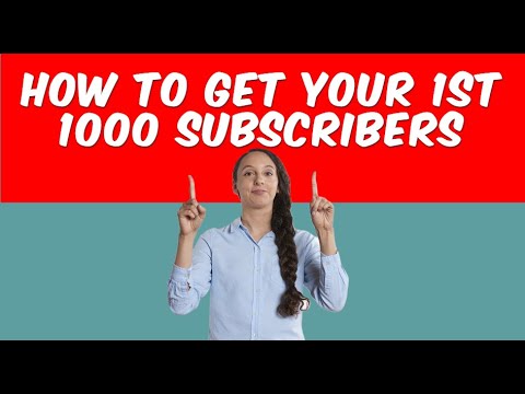 HOW TO GET YOUR 1ST 1000 SUBSCRIBERS.