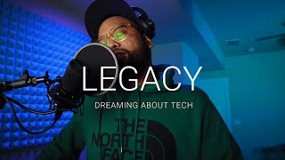 Dreaming About Tech - Legacy
