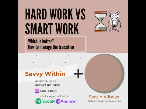 Managing Hard Work vs Smart Work with Segun Ajiboye
