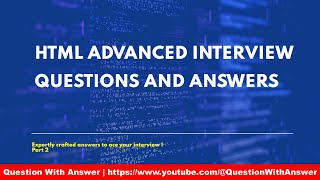 html advanced interview questions and answers | html interview questions @QuestionWithAnswer