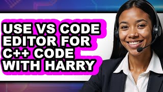 How to Use Vs Code Editor for C++ Code with Harry - Full Comparison