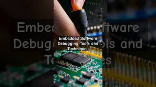 Embedded Software Debugging Tools and Techniques