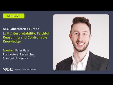 NEC Talks: LLM Interpretability Faithful Reasoning and Controllable Knowledge – Dr. Peter Hase
