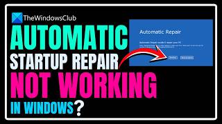 Automatic Startup Repair not working in Windows 11