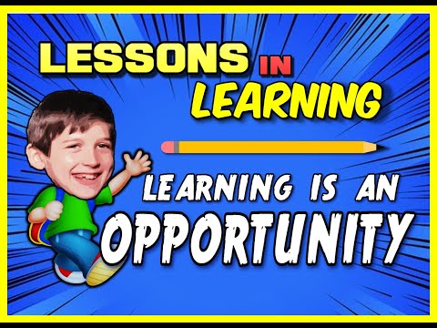 Lessons in Learning: Learning is an Opportunity