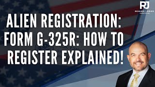 Alien Registration Form G-325R: How to Register Step-by-Step Guide