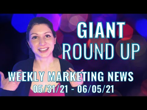 Giant Round Up - Weekly Marketing News 05/30/21-06/05/21