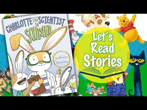 Charlotte the Scientist Is Squished - Children's Books Read Aloud for kids- by Camille Andros