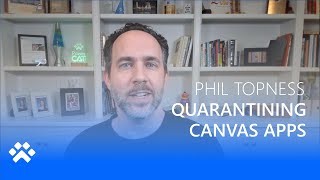 Quarantining Canvas Apps - Power CAT Live