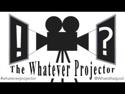 Whatever Projector Podcast Episode 10: You're Slowly Dying