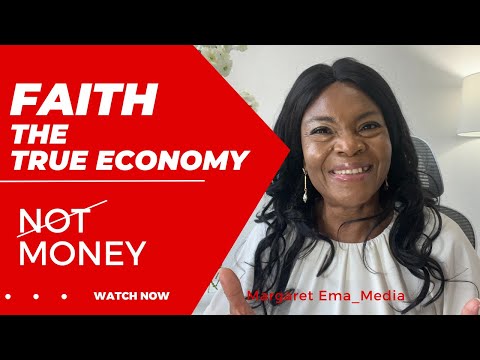 FAITH is the True Economy - Not Money