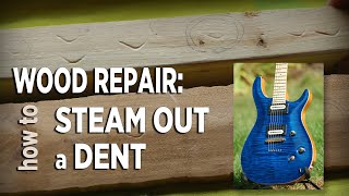 DIY Wood Repair  |  How to fix dents in wood furniture & instruments w/ STEAM!