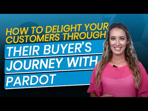 Delight Your Customers Through Their Buyer's Journey with Pardot