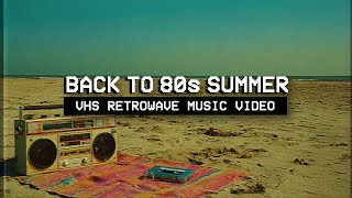 𝗕𝗔𝗖𝗞 𝗧𝗢 𝟭𝟵𝟴𝟬𝘀 𝗦𝗨𝗠𝗠𝗘𝗥 // Synthwave Retrowave VHS Nostalgia Music Video Mix