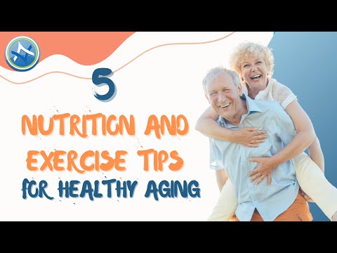 5 Nutrition and Exercise Tips For Healthy Aging