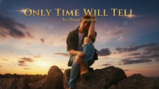 Only Time Will Tell - Shaya Zamora