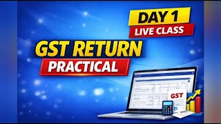 Practical GST Return Course – First Day | Step-by-Step GST Filing I GST Filing Basics with Practical