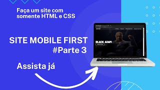 SITE FEITO A PARTIR DE MOBILE FIRST | footer e responsivo | COM HTML E CSS #parteTrês