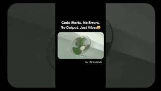 Finally Code Works but No Output 😂 #developermemes #codingmemes #funny #comedy #Programmingmemes