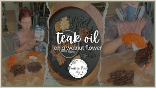 Finishing a Walnut Flower with Teak Oil