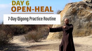 DAY 6-OPEN and HEAL | 7-Day Qigong Practice Routine for Well-being