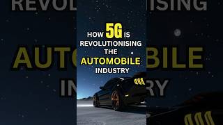 How 5G Is Revolutionising The Automobile Industry