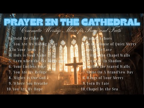 Prayer in the Cathedral | Cinematic Worship Music for Peace and Faith