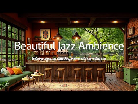Spring Jazz Coffee Shop Ambience - Beautiful Relaxing Music for Study Work and Peaceful Mornings