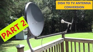 Can I Convert This DIsh To A Long Range TV Antenna? PART TWO