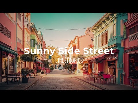 Sunny Side Street (4K Ultra HD) - Relaxing Acoustic City Pop by CHILLTROPICS