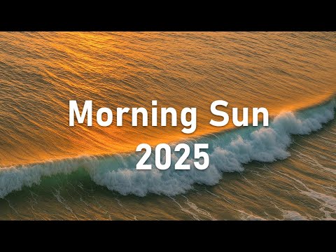 Morning Sun 2025 ☀️ Chillout Mix