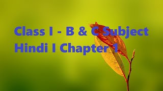 Class I Section B,C Subject Hindi I Chapter 1