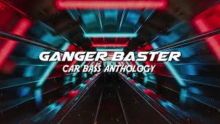 Ganger Baster - Car Bass Anthology (Cyberpunk Club Music)