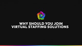 Why should you join Virtual Staffing Solutions?