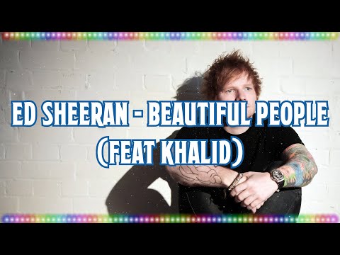 Ed Sheeran - Beautiful People (feat Khalid) [ Music With Lyrics]