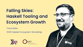 Trevis Elser - Falling Skies: Haskell Tooling and Ecosystem Growth