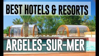 Best Hotels and Resorts in Argeles sur Mer, France