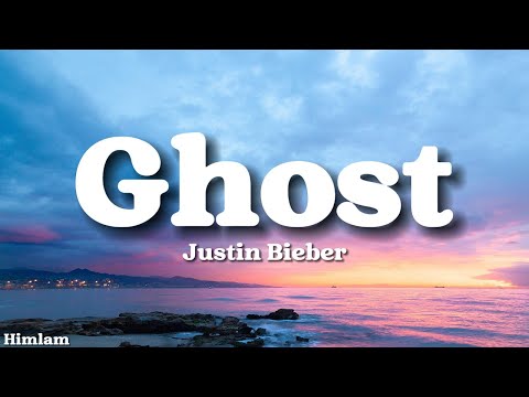 Justin Bieber - Ghost (Lyrics)