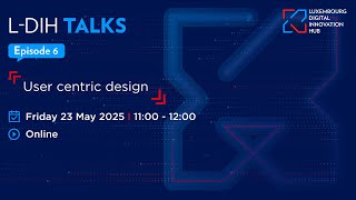 L-DIH Talks | User Centric Design