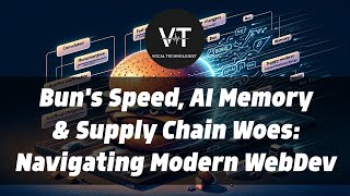 Bun's Speed, AI Memory & Supply Chain Woes: Navigating Modern WebDev