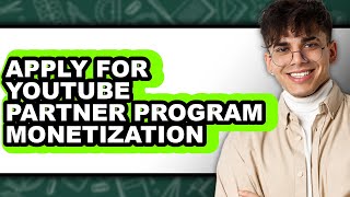 How To Apply For YouTube Partner Program Monetization (Full Guide)