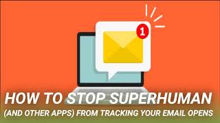 How to Stop Superhuman (and Other Apps) From Tracking Your Email Opens