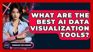 What Are The Best AI Data Visualization Tools? - Emerging Tech Insider