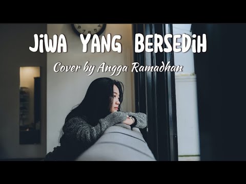 Ghea Indrawari - Jiwa Yang Bersedih (Cover by Angga Ramadhan) Lyrics