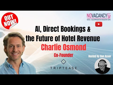 "AI, Direct Bookings and the Future of Hotel Revenue", with Charlie Osmond, Co-Founder, Triptease