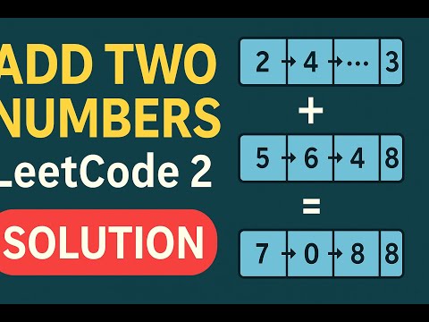 LeetCode 2: Add Two Numbers | Linked List Walkthrough (JavaScript)