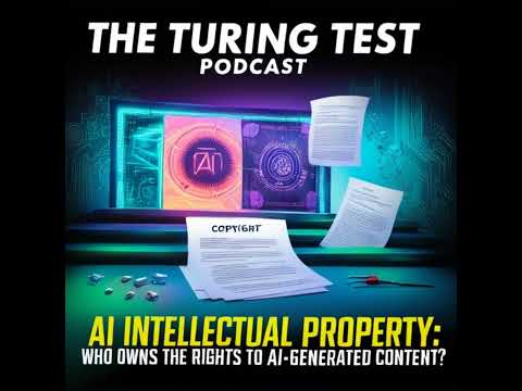 Episode 24: AI Intellectual Property: Who Owns the Rights to AI-Generated Content?