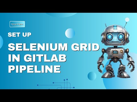 How to Set up Selenium Grid in Gitlab CI/CD Pipeline (Step-by-step)