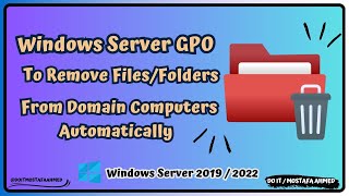 How to Delete a Folder on All Domain Computers Using Group Policy (GPO) | Windows Server 2019/2022