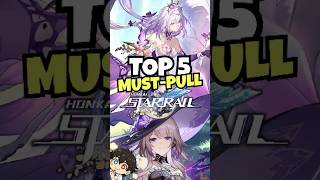 Top 5 MUST-PULLS in Honkai Star Rail (Updated July 2025)